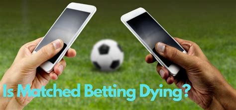 is matched betting dead|Matched Betting .
